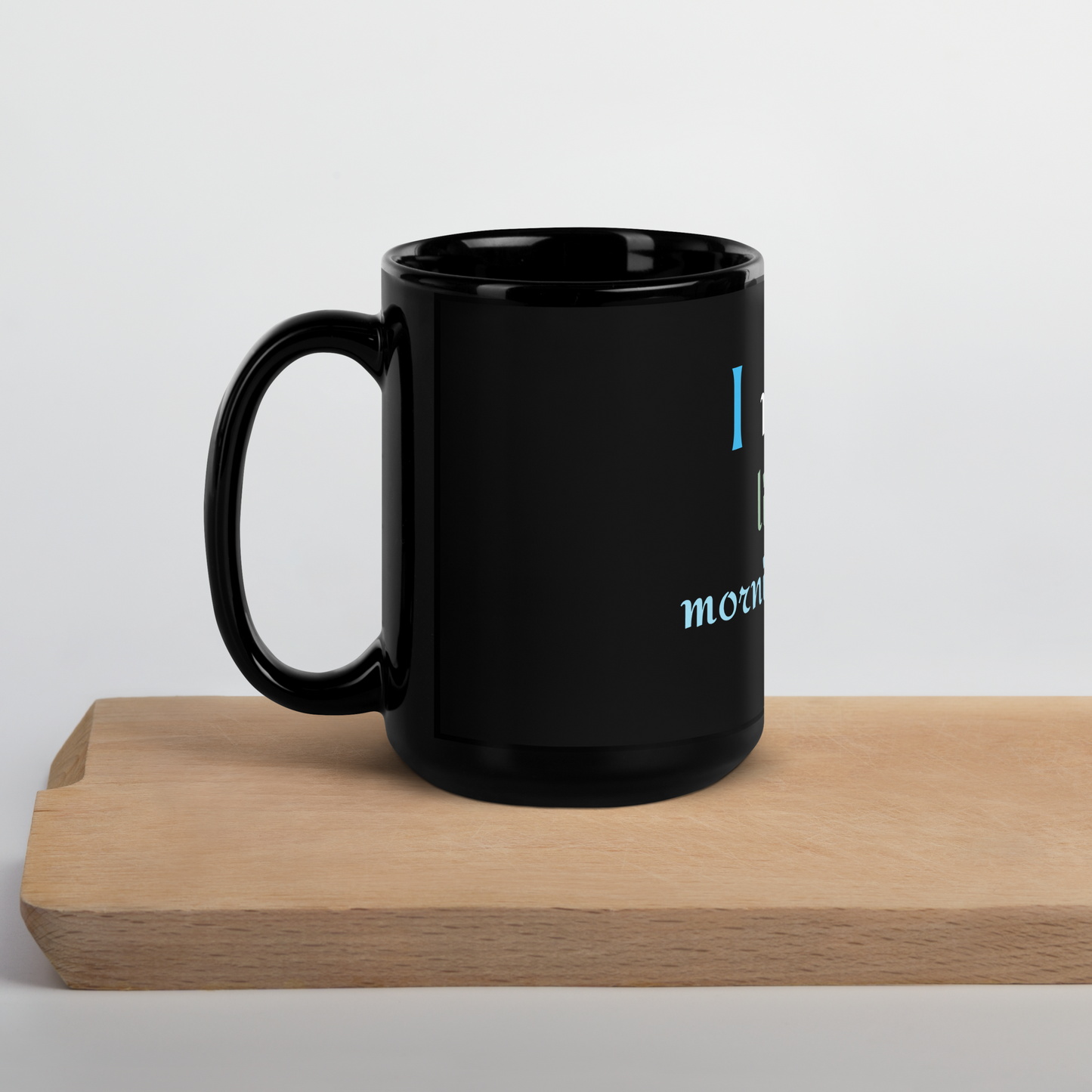 I need you , morning coffee, Black Glossy Mug