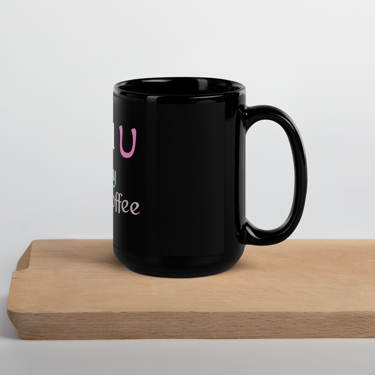 I need you , morning coffee, Black Glossy Mug